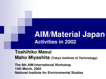 AIM/Material Japan  Activities in 2002  Toshihiko Masui Maho Miyashita (Tokyo Institute of