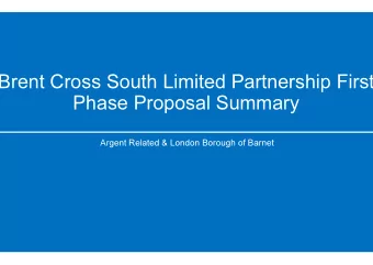 Brent Cross South Limited Partnership First  Phase Proposal Summary  Argent Related &amp; London