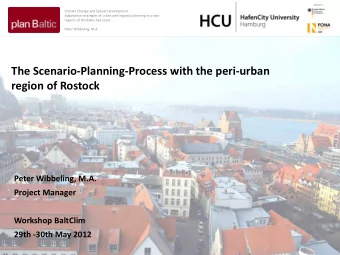 The Scenario-Planning-Process with the peri-urban region of Rostock  Peter Wibbeling, M.A.  Project