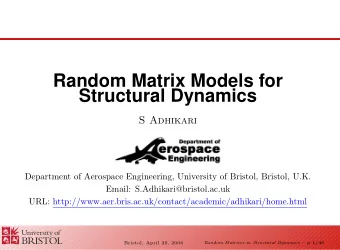 Random Matrix Models for  Structural Dynamics  S Adhikari  Department of Aerospace Engineering,