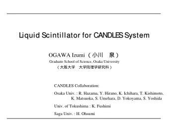 Liquid S  Liquid Scintillator for CANDLE  cintillator for CANDLE  cintillator for CANDLE  S System