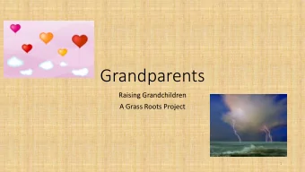 Grandparents  Raising Grandchildren  A Grass Roots Project  1  The Steering Committee  Sam Burnett