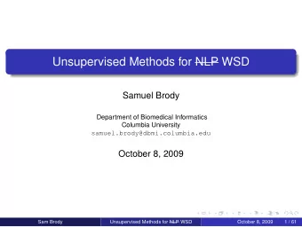 Unsupervised Methods for NLP WSD  Samuel Brody  Department of Biomedical Informatics  Columbia