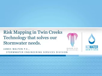 Stormwater needs.  J A M E S  WA LT O N  P. E . ,  S T O R M WAT E R  E N G I N E E R I N G  S E R