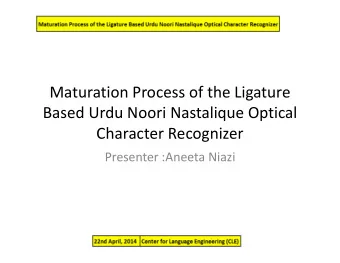Maturation Process of the Ligature  Based Urdu Noori Nastalique Optical  Character Recognizer