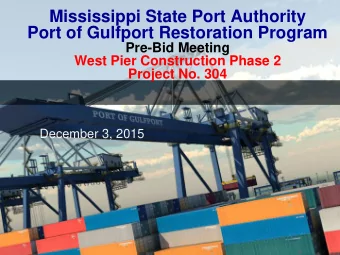 Mississippi State Port Authority  Port of Gulfport Restoration Program  Pre-Bid Meeting  West Pier