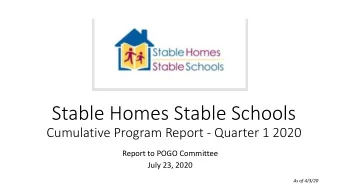 Stable Homes Stable Schools  Cumulative Program Report - Quarter 1 2020  Report to POGO Committee