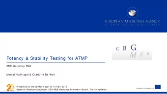 Potency &amp; Stability Testing for ATMP  SME Workshop EMA  Marcel Hoefnagel &amp; Charlotte De