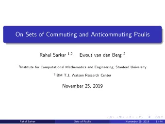 On Sets of Commuting and Anticommuting Paulis Rahul Sarkar 1,2 Ewout van den Berg 2 1 Institute for