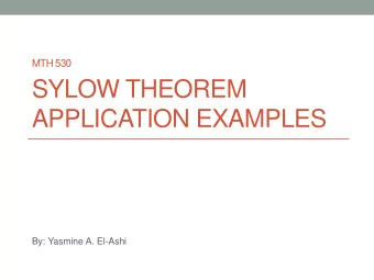 APPLICATION EXAMPLES  By: Yasmine A. El-Ashi  Outline  Peter Sylow  Example 1  Example 2