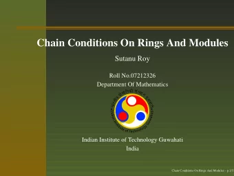 Chain Conditions On Rings And Modules  Sutanu Roy  Roll No.07212326  Department Of Mathematics