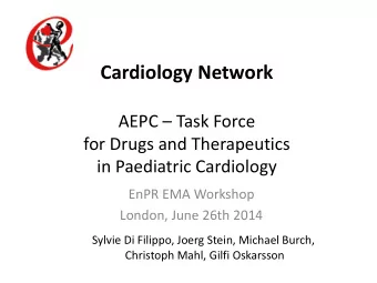 Cardiology Network  AEPC  Task Force  for Drugs and Therapeutics  in Paediatric Cardiology  EnPR