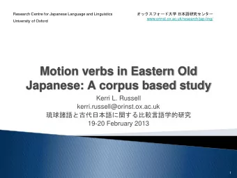 Japanese: A corpus based study  Kerri L. Russell  kerri.russell@orinst.ox.ac.uk