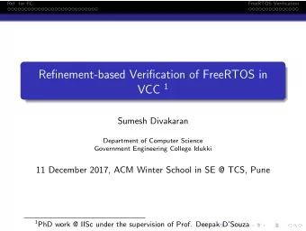 Refinement-based Verification of FreeRTOS in VCC 1  Sumesh Divakaran  Department of Computer
