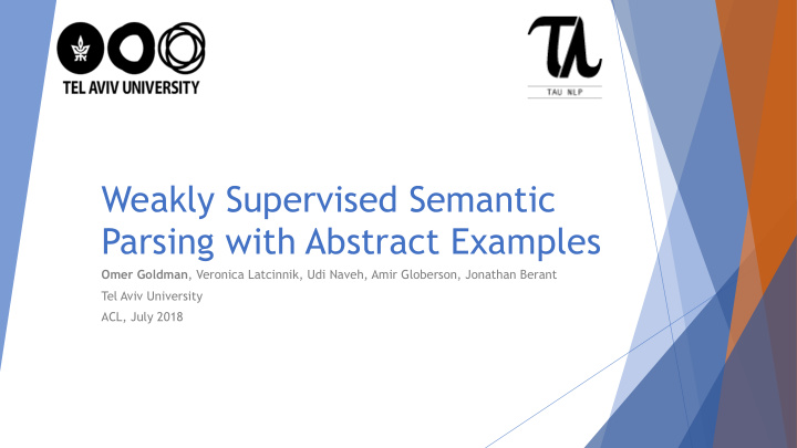 weakly supervised semantic parsing with abstract examples