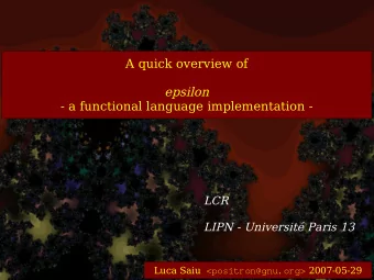 A quick overview of  epsilon  - a functional language implementation -  LCR  LIPN - Universit