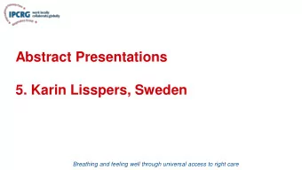 Abstract Presentations  5. Karin Lisspers, Sweden  Breathing and feeling well through universal