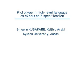 Prot ot ype in high-level language  as execut able specif icat ion  Shigeru KUSAKABE, Keij iro