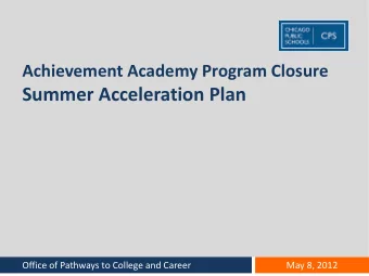 Summer Acceleration Plan  Office name goes here  Office of Pathways to College and Career  May 8,