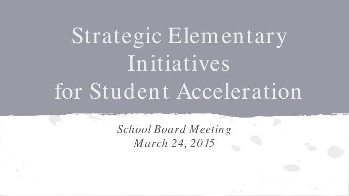 strategic elementary initiatives for student acceleration