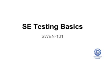SE Testing Basics  SWEN-101  What is a Good Test?  A good test has a high probability of