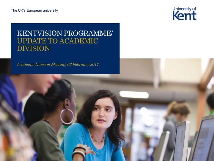 kentvision programme update to academic division