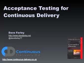 Acceptance Testing for  Continuous Delivery Dave Farley  http://www.davefarley.net  @davefarley77