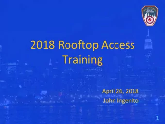 2018 Rooftop Access  Training  April 26, 2018  John Ingenito  1  Overview   Firematics &amp;