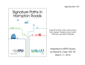 Presented to HRTPO Board  by Robert B. Case, PhD, PE  March 17, 2016  Monon Rail-Trail in