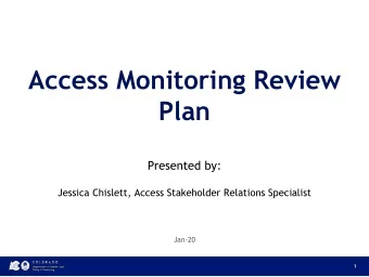Access Monitoring Review  Plan  Presented by:  Jessica Chislett, Access Stakeholder Relations
