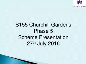 S155 Churchill Gardens  Phase 5  Scheme Presentation 27 th July 2016  Introduction  Capital