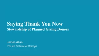 Saying Thank You Now  Stewardship of Planned Giving Donors  James Allan  The Art Institute of