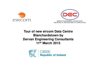 Tour of new eircom Data Centre  Blanchardstown by  Dervan Engineering Consultants 11 th March 2015