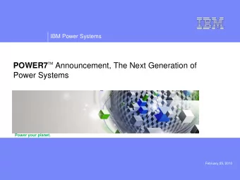 TM Announcement, The Next Generation of  POWER7  Power Systems  Power your planet.  February 25,