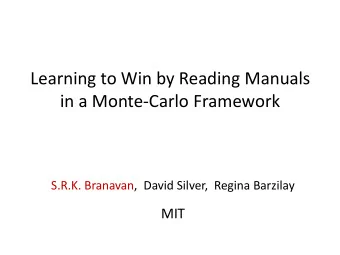 Learning to Win by Reading Manuals  in a Monte-Carlo Framework  S.R.K. Branavan,  David Silver,