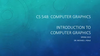 COMPUTER GRAPHICS  SPRING 2015  DR. MICHAEL J. REALE  DEFINITION AND APPLICATIONS  WHAT IS COMPUTER
