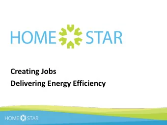 Creating Jobs Delivering Energy Efficiency Our Purpose  Rapidly Create Jobs  Stand Up an