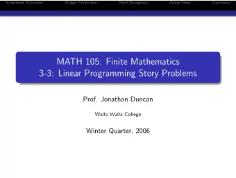 MATH 105: Finite Mathematics  3-3: Linear Programming Story Problems  Prof. Jonathan Duncan  Walla
