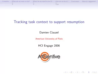 Tracking task context to support resumption  Damien Clauzel  American University of Paris  HCI