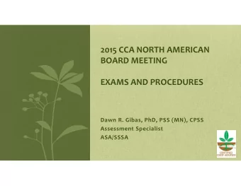 2015 CCA NORTH AMERICAN BOARD MEETING EXAMS AND PROCEDURES Dawn R. Gibas, PhD, PSS (MN), CPSS