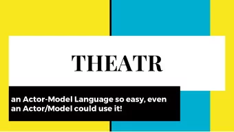 THEATR  an Actor-Model Language so easy, even  an Actor/Model could use it!  Our Team:  All the
