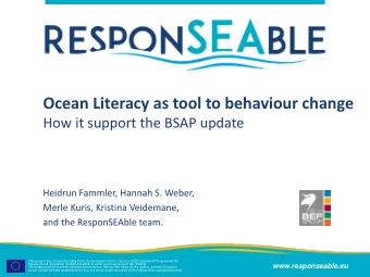 Ocean Literacy as tool to behaviour change  How it support the BSAP update  Heidrun Fammler, Hannah