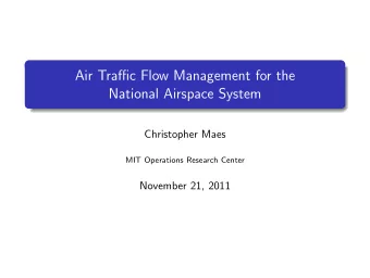 Air Traffic Flow Management for the  National Airspace System  Christopher Maes  MIT Operations