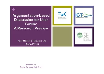 +  Argumentation-based  Discussion for User  Forum:  A Research Preview  Itzel Morales Ramrez and
