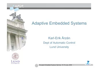 Adaptive Embedded Systems Karl-Erik rzn  Dept of Automatic Control  Lund University  Brussels