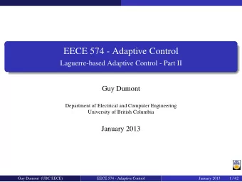 EECE 574 - Adaptive Control  Laguerre-based Adaptive Control - Part II  Guy Dumont  Department of