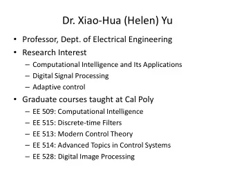 Dr. Xiao-Hua (Helen) Yu  Professor, Dept. of Electrical Engineering  Research Interest