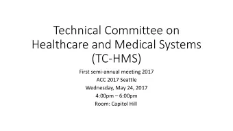 Technical Committee on  Healthcare and Medical Systems  (TC-HMS)  First semi-annual meeting 2017