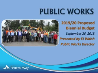 2019/20 Proposed  Biennial Budget  September 26, 2018  Presented by EJ Walsh  Public Works Director