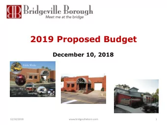 2019 Proposed Budget  December 10, 2018  12/10/2018  www.bridgevilleboro.com  1  Duties of the